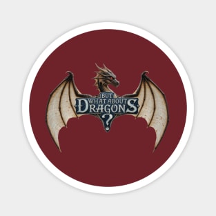 But What About Dragons?! Magnet